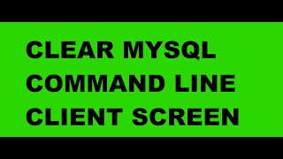 how to clear mysql command line client | clear mysql command line client