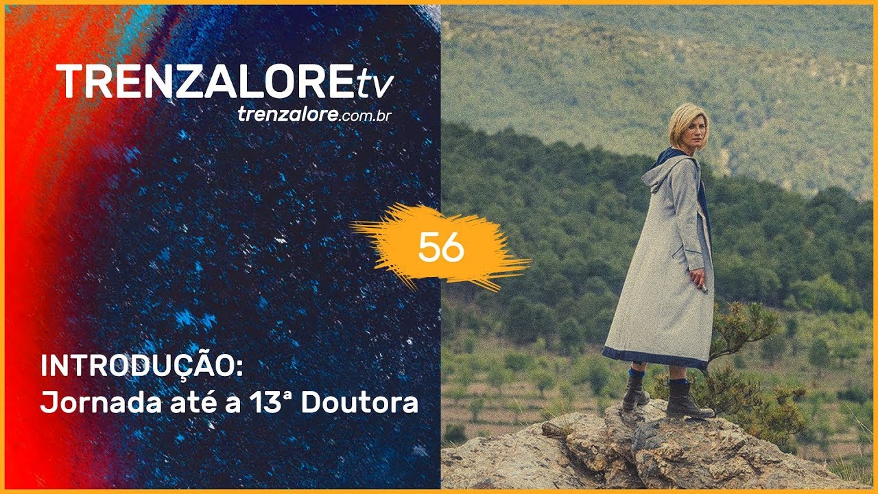 TrenzaloreTV #56: Introdução | Jornada até a 13ª Doutora