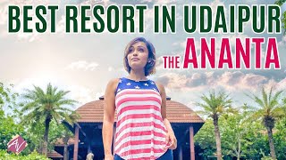 Best Resort In Udaipur | The Ananta Resort | Aarya Vora Travel Vlog