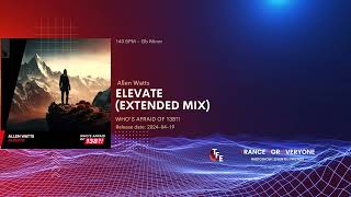 Allen Watts - Elevate (Extended Mix) WHO'S AFRAID OF 138?!