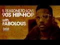 90's Hip-Hop: Fabolous Counts Down His Top 5 Reason Why It's Awesome