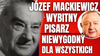 Stanisław Michalkiewicz o Józefie Mackiewiczu, który nie szedł na żadne kompromisy z prawdą