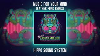Hippo Sound System - Music For Your Mind ft. MC Spyda, K.O.G & Franz Von (Father Funk Remix)