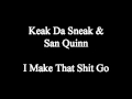 Keak Da Sneak San Quinn I Make That Shit Go mp3