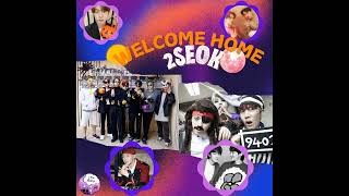 Download Lagu Welcome Home 2seok!