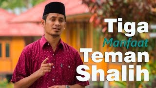 Teman Bukan Karena Duit, Berteman itu Karena Shalih, Ini Tiga Manfaatnya - Ustadz M Abduh Tuasikal
