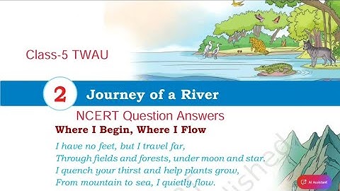 Question Answers ONLY / Journey of A River /Class-5 TWAU Chapter-2 New EVS NCERT Our Wonderful World
