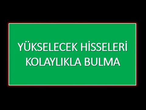 Yükselecek Hisseleri Kolay Bulmanın Yolu