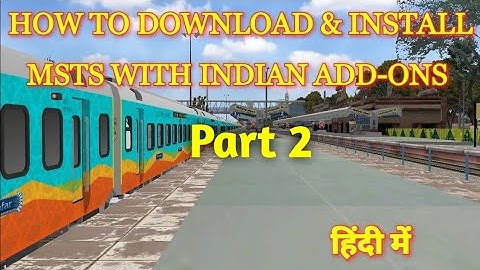 How To Add Indian Routes and Trains IN MSTS | HOW TO DOWNLOAD & Install Tutorial MSTS | PART 2
