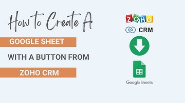 How to Create a Google Sheet Integration With Zoho CRM by Button
