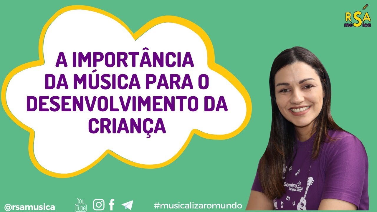 AULA #006 - A IMPORTÂNCIA DA MÚSICA NO DESENVOLVIMENTO DA CRIANÇA | RSA ...