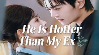 [Chinese Drama]《He's Hotter Than My Ex-Boyfriend》[Complete Collection]#SweetLove #ShortDrama#Romance