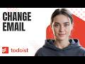 Change Todoist Account Email FAST! Beginner Step by Step Guide
