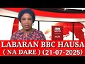 BBC HAUSA LABARAN YAU NA DARE 21 07 2025 Bbc Hausa Labaran Yau 2025 BBC HAUSA LABARAN YAU NA DARE 21 07 2025 Bbc Hausa Labaran Yau 2025