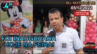 Foi inaugurada hoje na feira / EG-Notícias / 05/12/2022