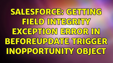Salesforce: Getting Field Integrity Exception Error in BeforeUpdate Trigger inOpportunity object