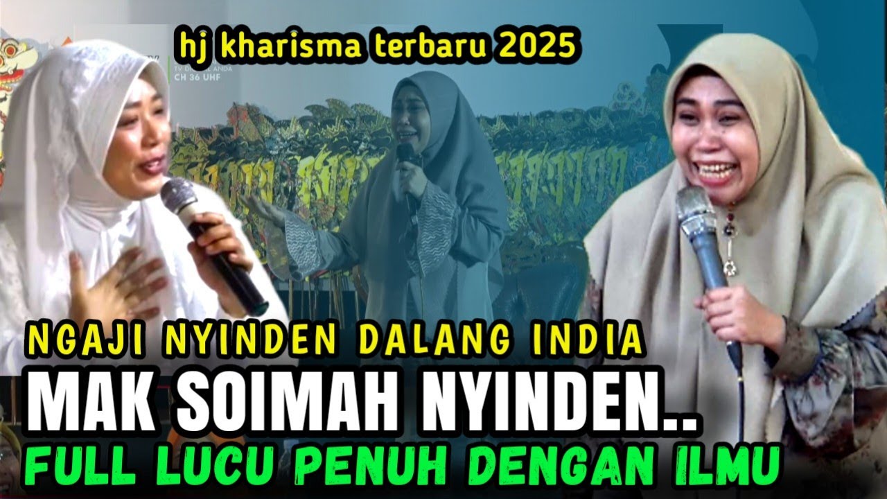 HJ KHARISMA TERBARU NGAJI INDIA NYINDEN DAN MAK SOIMAH NYINDEN BARENG.?