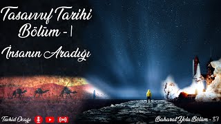 Tasavvuf Tarihi 1 - İnsanın Aradığı