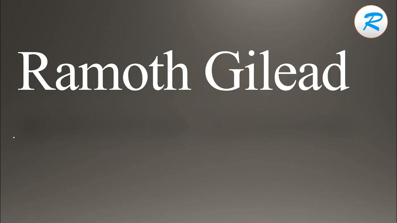 How to pronounce Ramoth Gilead YouTube