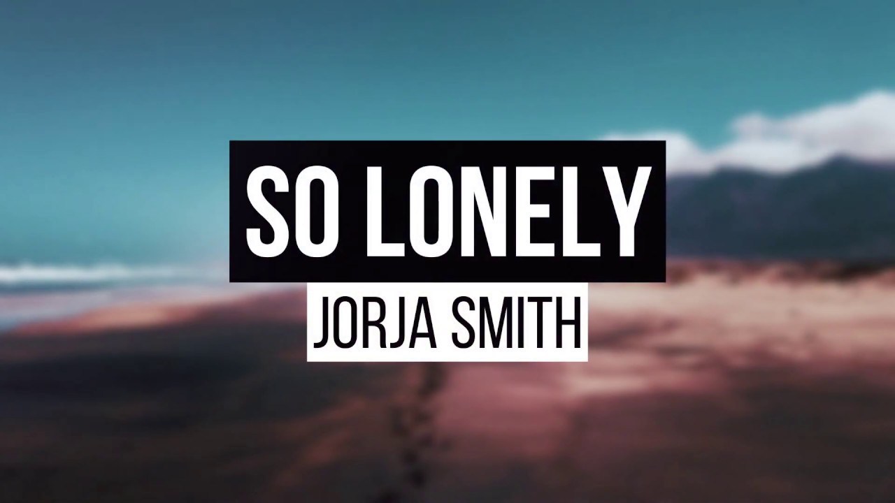 Jorja Smith - So Lonely (Lyrics) - YouTube