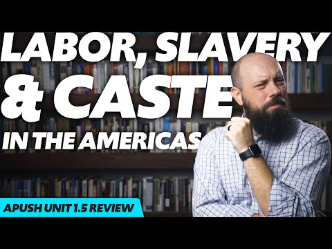 Labor, Slavery, and Caste in Spanish America [APUSH Unit 1 Topic 5] 1.5