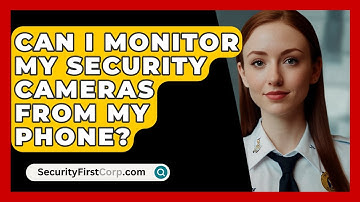 Can I Monitor My Security Cameras from My Phone? | SecurityFirstCorp News