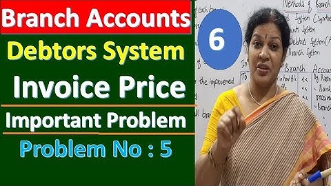 6. Branch Accounts -" Debtors System Invoice Price" -  Important Problem Problem No : 5