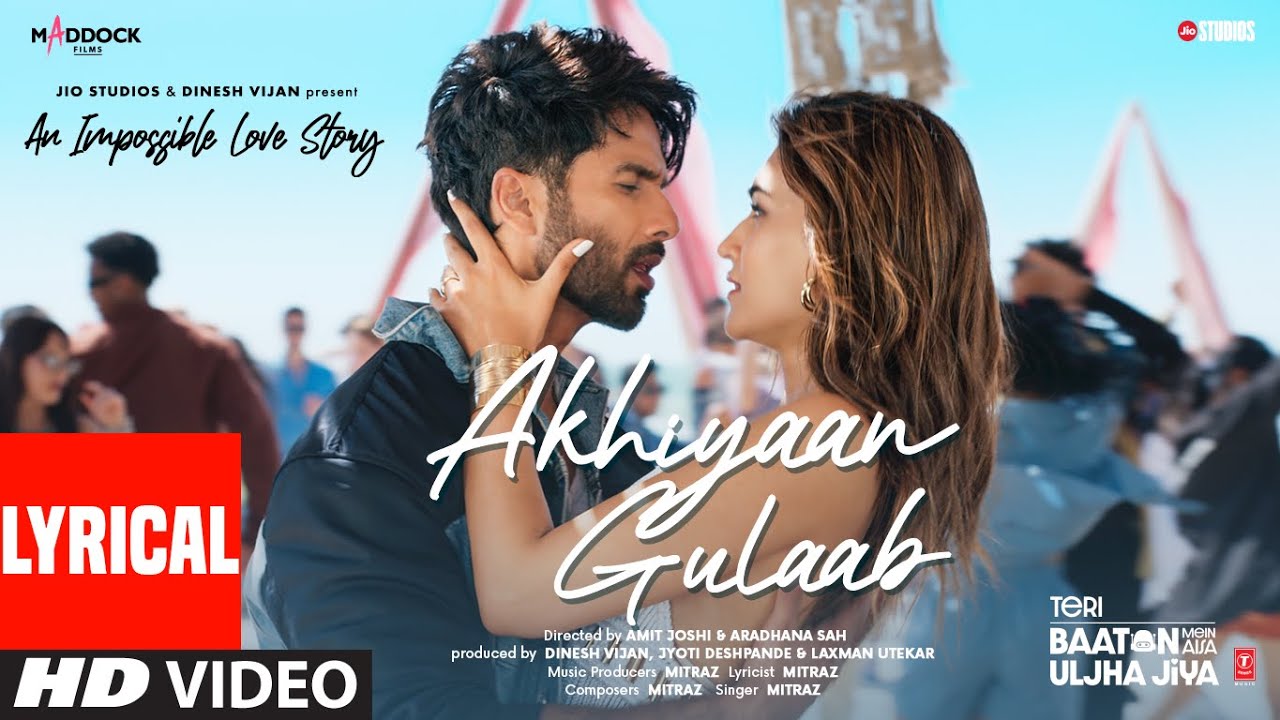 Akhiyaan Gulaab Lyrics Shahid Kapoor Kriti Sanon  Mitraz  Teri Baaton Mein Aisa Uljha Jiya