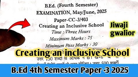 Creating an inclusive School 2025 Paper Bed 4th semester || Jiwaji gwalior ||
