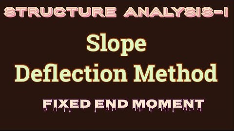 Slope Deflection Method Part-1 | Fixed End Moments | Structural Analysis-I