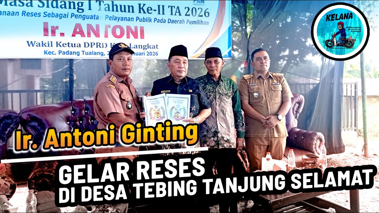 Ir. Antoni Ginting GELAR RESES di Desa Tebing Tanjung Selamat || KELANA