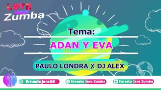 ADAN Y EVA - PAULO LONDRA ✘ DJ ALEX | Coreografía | Zumba | Ernesto Jara