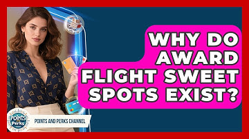 Why Do Award Flight Sweet Spots Exist? - Points and Perks Channel