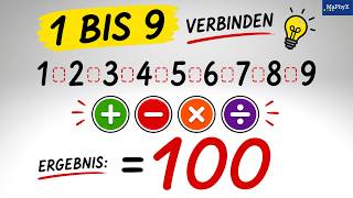 Kannst du mit den Zahlen 1 bis 9 die 100 bilden? Rätsel + Übung für IQ-Test und Eignungstest