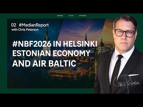Nordic Business Forum 2026, Estonian economy and AirBaltic | #MedianReport 002