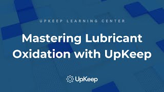 Understanding Lubricant Oxidation, Its Impact, and Prevention: Crucial Maintenance Insights