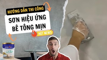 Hướng dẫn thi công Sơn Hiệu Ứng Bê Tông Mịn mới nhất 2024 | Maydos Paint