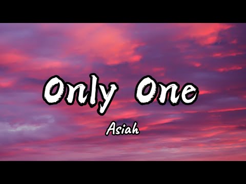 Asiah - Only One (Lyrics)