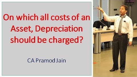 On which all costs of an Asset, Depreciation should be charged? I CA Pramod Jain