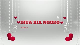 Video thumbnail of "IHUA RIA NGORO Part2"