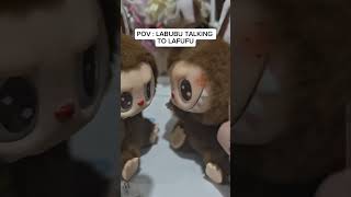 POV : LABUBU TALKING TO LAFUFU #labubu #LAFUFU #SHORTS