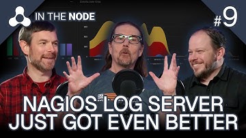 In The Node Episode 9 - Everything Improved with Nagios Log Server 2024R2