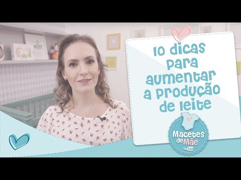 AMAMENTAÇÃO - 10 DICAS PARA AUMENTAR A PRODUÇÃO DE LEITE