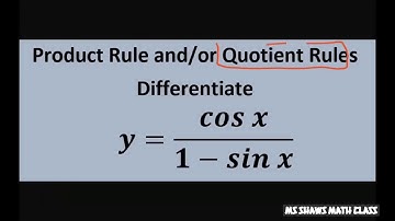 Differentiate y = cos x/(1- sin x). Quotient Rule