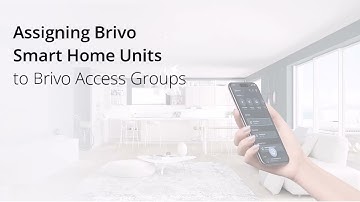 Brivo Smart Home: Assigning Brivo Smart Home Units to Brivo Access Groups