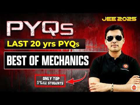 Mechanics | JEE main All PYQs Model Wise Last 20 Years PYQs and Questions | Shreyas Sir
