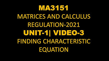 MA3151 MATRICES AND CALCULUS|  Unit-1| Vidoe-3| Finding characteristic equations