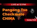 10PM LIVE | Pangong Tso - Checkmate China | Indian Army Occupying Strategic Heights | Sanjay Dixit