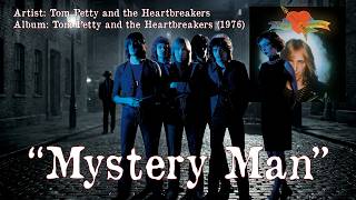 Mystery Man  - Tom Petty and the Heartbreakers | Buried Brilliant Gem From 1976 Debut Album