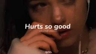 Download Lagu Hurts So Good (slowed + reverb) |Lyrics MP3